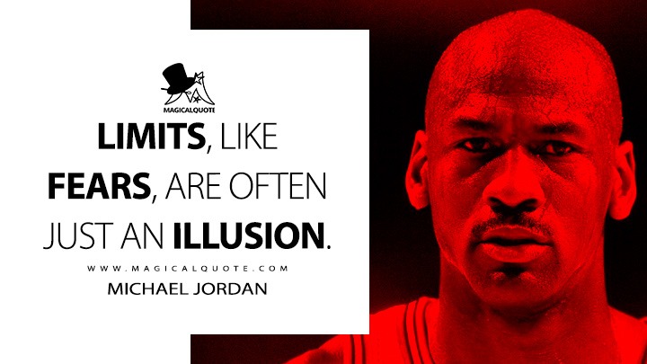 Limits, like fears, are often just an illusion. - Michael Jordan Quotes