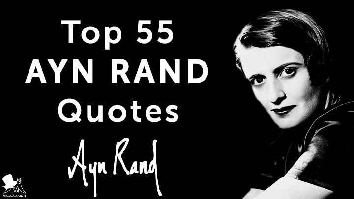 Top 55 Ayn Rand Quotes