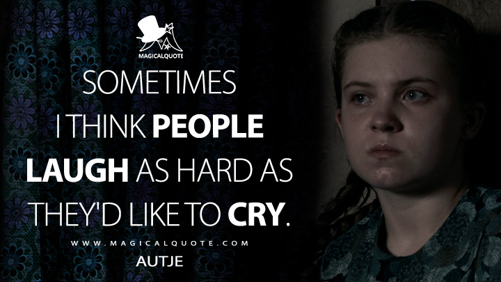 Sometimes I think people laugh as hard as they'd like to cry. - Autje (Women Talking Movie 2022 Quotes)