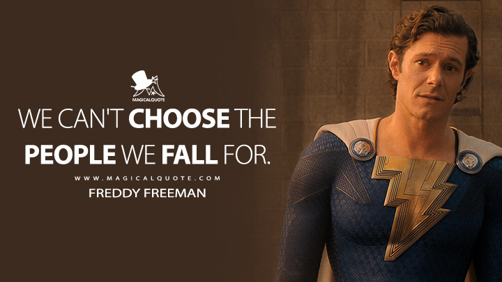 We can't choose the people we fall for. - Super Hero Freddy Freeman (Shazam! 2 Fury of the Gods Quotes)