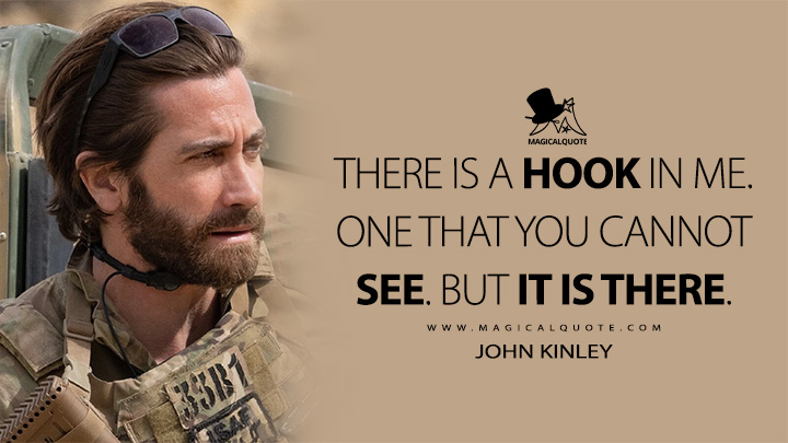 There is a hook in me. One that you cannot see. But it is there. - John Kinley (The Covenant 2023 Movie Quotes)