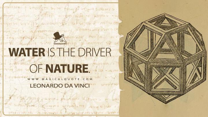 Water is the driver of nature. - Leonardo da Vinci Quotes
