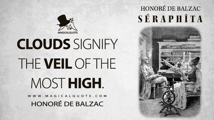 Clouds signify the veil of the Most High. - Honoré de Balzac (Séraphîta Quotes)