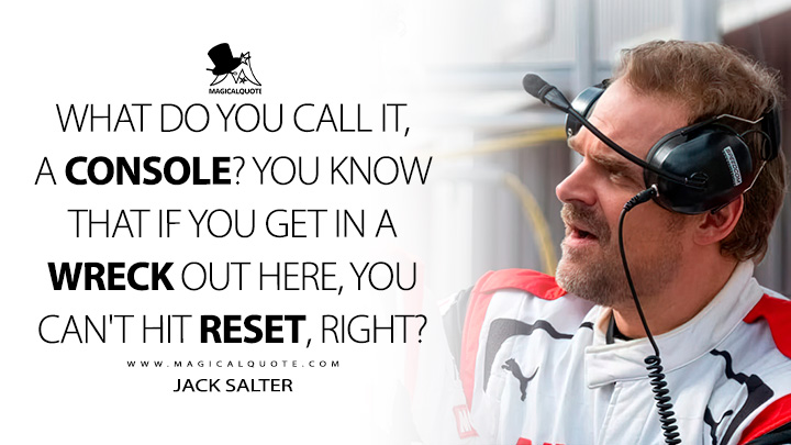 If you miss a line in the game, you reset. You miss it on the track, you could die. - Jack Salter (Gran Turismo Movie 2023 Quotes)
