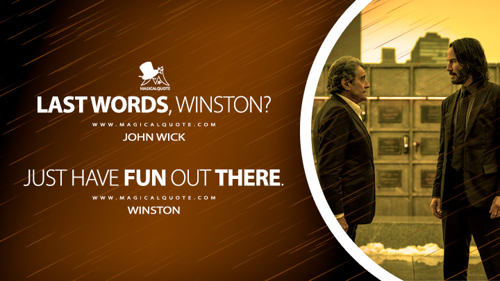 John Wick: Last words, Winston? Winston: Just have fun out there. (John Wick: Chapter 4 Quotes)