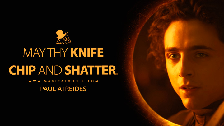 May thy knife chip and shatter. - Paul Atreides (Dune 2 Movie 2023 Quotes)