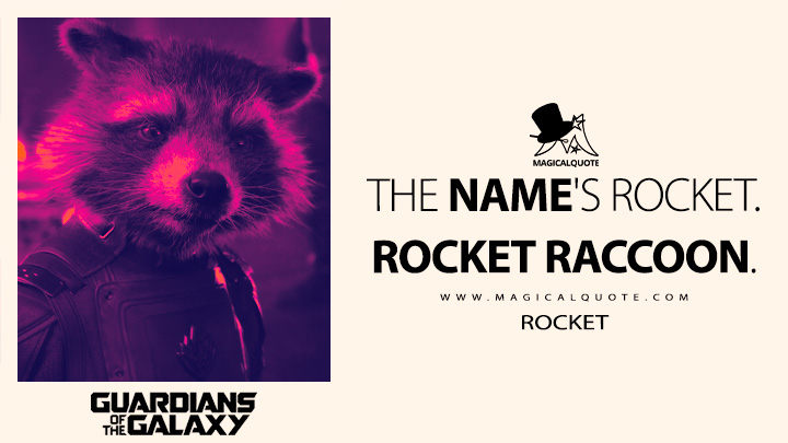 The name's Rocket. Rocket Raccoon. - Rocket (Guardians of the Galaxy Vol. 3 Quotes)