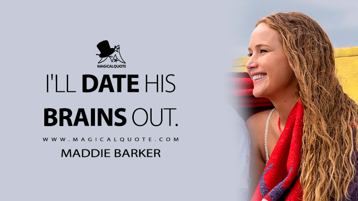 I'll date his brains out. - Maddie Barker (No Hard Feelings Quotes)