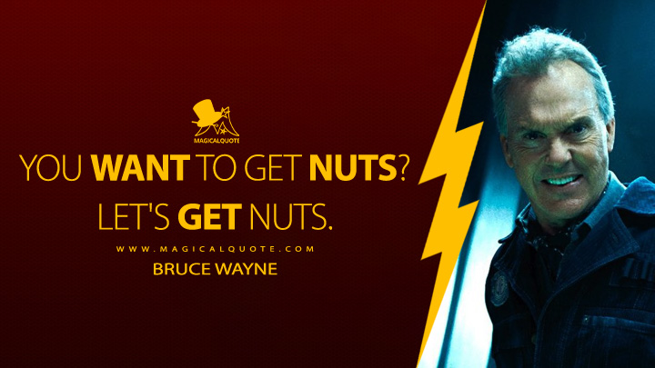 You want to get nuts? Let's get nuts. - Bruce Wayne (The Flash Movie 2023 Quotes)