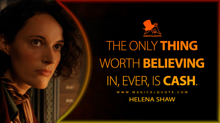 The only thing worth believing in, ever, is cash.. - Helena Shaw (Indiana Jones5 Quotes, Indiana Jones and the Dial of Destiny Quotes)