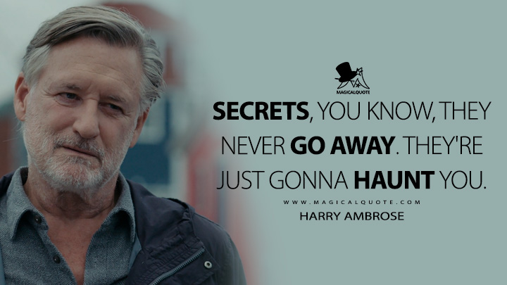 Secrets, you know, they never go away. They're just gonna haunt you. - Harry Ambrose (The Sinner Quotes)