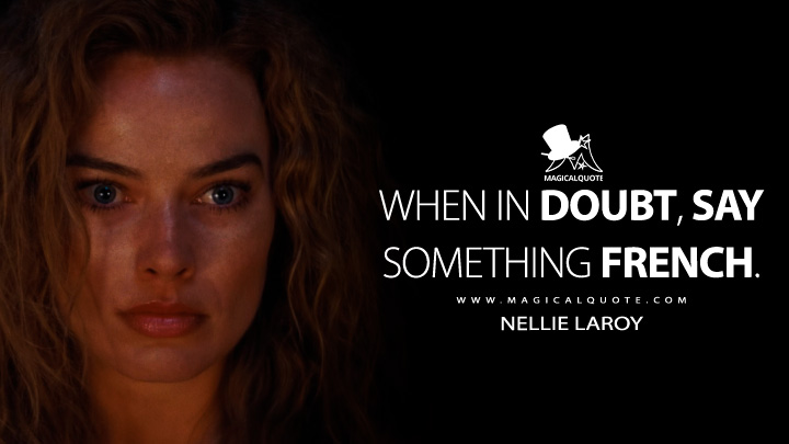 When in doubt, say something French. - Nellie LaRoy (Babylon Movie 2022 Quotes)