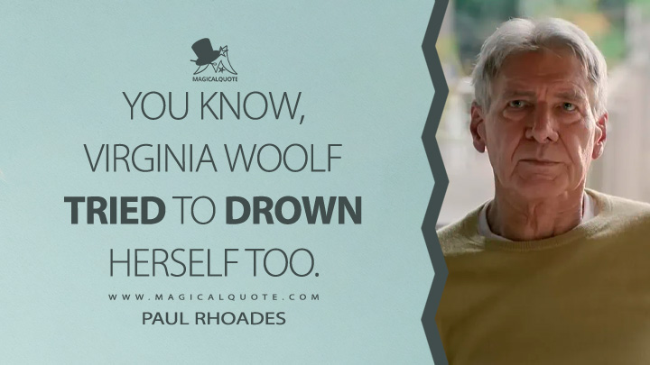 You know, Virginia Woolf tried to drown herself too. - Paul Rhoades (Apple's Shrinking TV Series Quotes)