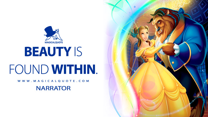 Beauty is found within. - Narrator (Beauty and the Beast 1991 Quotes, Disney Short Beauty Movie Quotes)