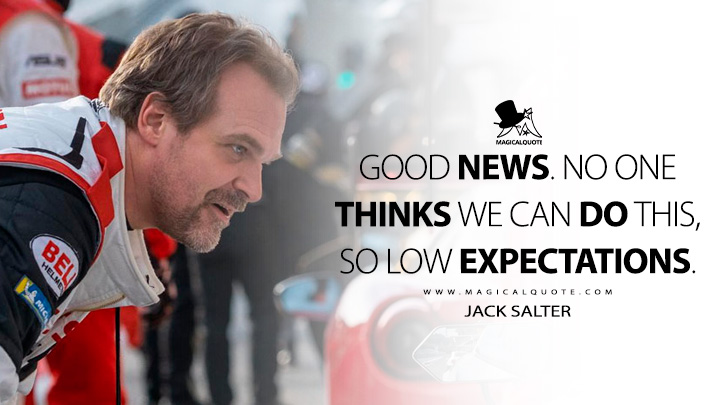 Good news. No one thinks we can do this, so low expectations. - Jack Salter (Gran Turismo 2023 Movie Quotes)