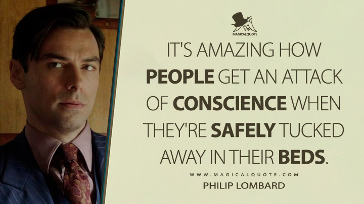 It's amazing how people get an attack of conscience when they're safely tucked away in their beds. - Philip Lombard (And Then There Were None 2015 TV Series Quotes)