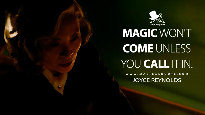Magic won't come unless you call the dead. - Joyce Reynolds (A Haunting in Venice 2023 Movie Quotes)