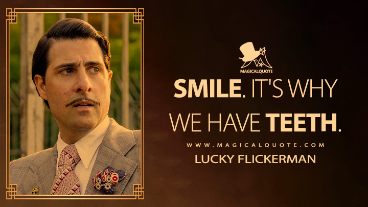 Smile. It's why we have teeth. - Lucky Flickerman (The Hunger Games: The Ballad of Songbirds and Snakes Quotes)