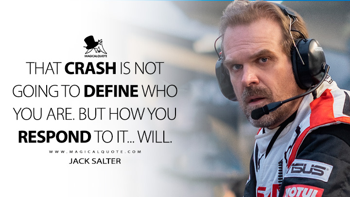 That crash is not going to define who you are. But how you respond to it... will. - Jack Salter (Gran Turismo 2023 Movie Quotes)
