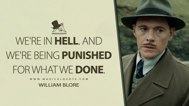 We're in hell. And we're being punished for what we done. - William Blore (And Then There Were None 2015 TV Series Quotes)