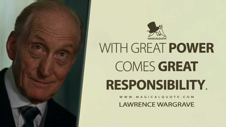 With great power comes great responsibility. - Lawrence Wargrave (And Then There Were None 2015 TV Series Quotes)