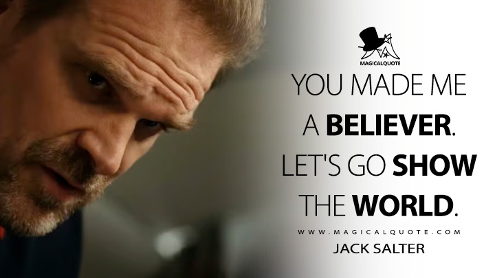 You made me a believer. Let's go show the world. - Jack Salter (Gran Turismo 2023 Movie Quotes)