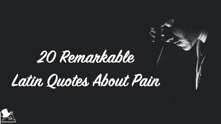 20 Remarkable Latin Quotes about Pain