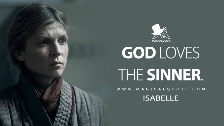 God loves the sinner. - Isabelle (The Walking Dead: Daryl Dixon Quotes)