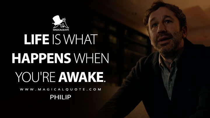 Life is what happens when you're awake. - Philip (Slumberland Netflix Movie 2022 Quotes)