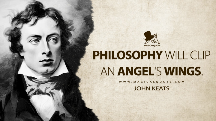 Philosophy will clip an angel's wings. - John Keats (Lamia Quotes)