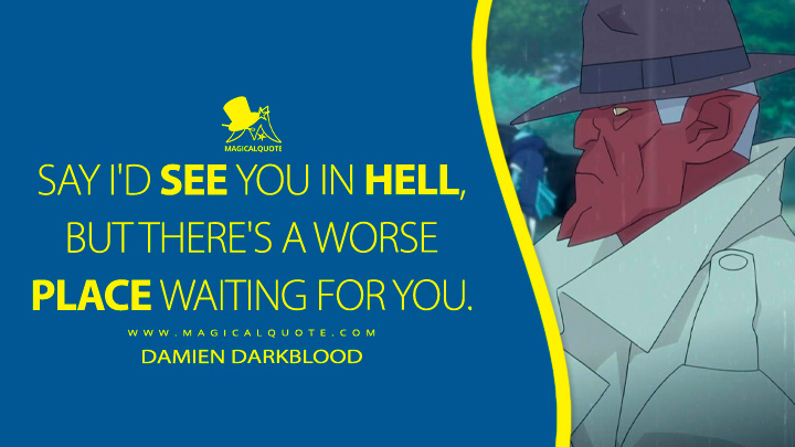 Say I'd see you in Hell, but there's a worse place waiting for you. - Debbie Grayson (Invincible TV Anime Quotes)