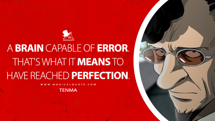A brain capable of error. That's what it means to have reached perfection. - Tenma (Pluto 2023 Netflix Anima Quotes)