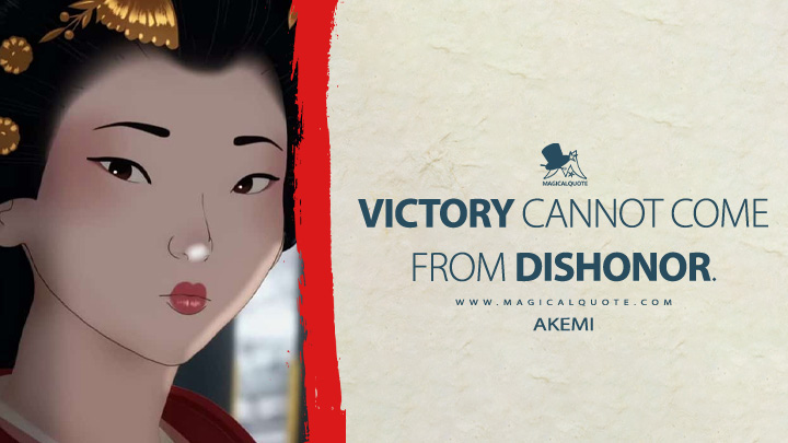 Victory cannot come from dishonor. - Akemi (Blue Eye Samurai Netflix TV Series Quotes)