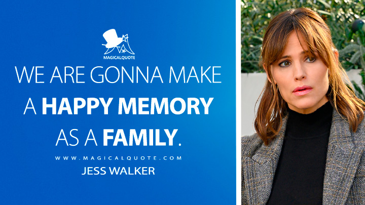 We are gonna make a happy memory as a family. - Jess Walker (Family Switch Netflix Movie Quotes)