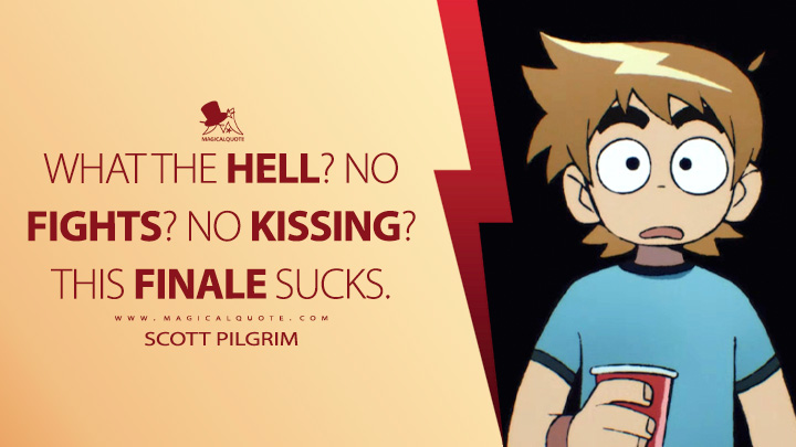 What the hell? No fights? No kissing? This finale sucks. - Scott Pilgrim (Scott Pilgrim Takes Off Netflix Anime Quotes)