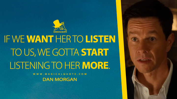 If we want her to listen to us, we gotta start listening to her more. - Dan Morgan (The Family Plan 2023 Apple Movie Quotes)
