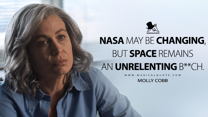 NASA may be changing, but space remains an unrelenting b**ch. - Molly Cobb (For All Mankind Apple TV Series Quotes)