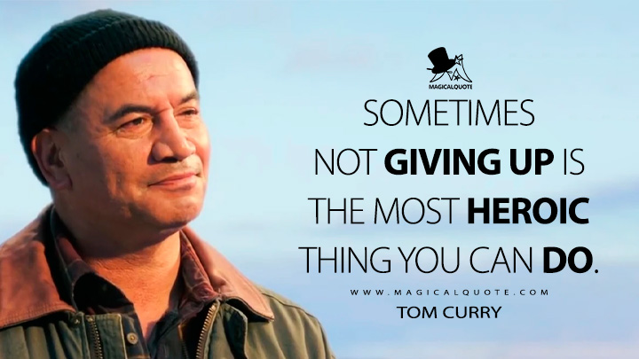 Sometimes not giving up is the most heroic thing you can do. - Tom Curry (Aquaman and the Lost Kingdom 2023 Movie Quotes)
