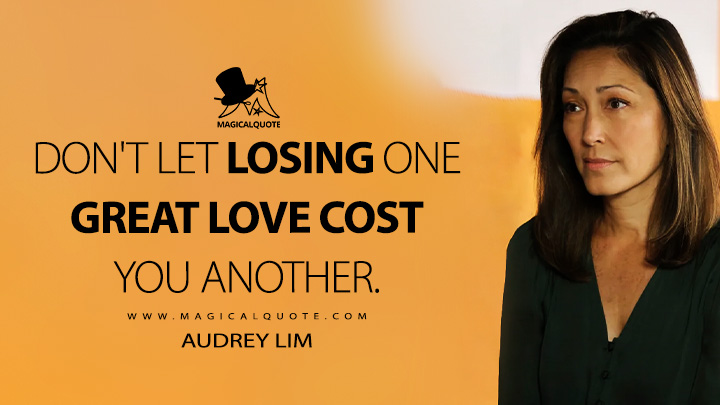 Don't let losing one great love cost you another. - Audrey Lim (The Good Doctor TV Series Quotes)