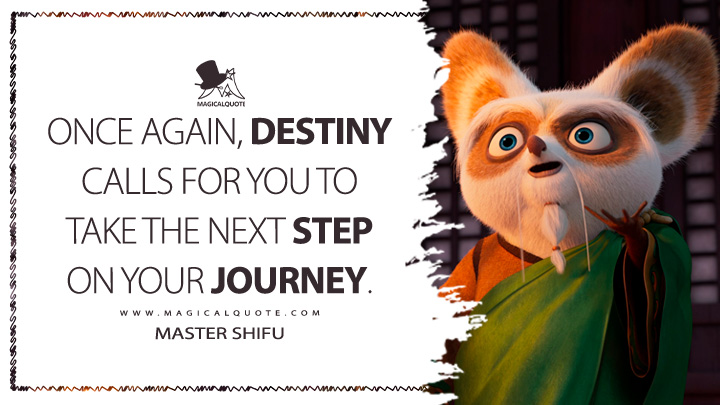 It is time to take the next step on your journey. - Shifu (Kung Fu Panda 4 2024 Movie Quotes)