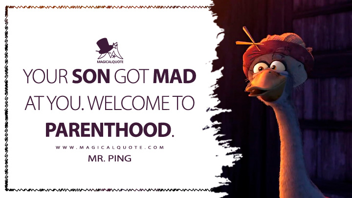 Your son got mad at you. Welcome to parenthood. - Mr. Ping (Kung Fu Panda 3 2016 Movie Quotes)