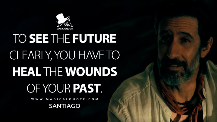 To see your future clearly, you have to heal the wounds of your past. - Santiago (Madame Web 2024 Movie Quotes)