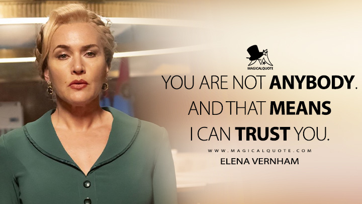 You are not anybody. And that means I can trust you. - Elena Vernham (The Regime 2024 HBO Series Quotes)