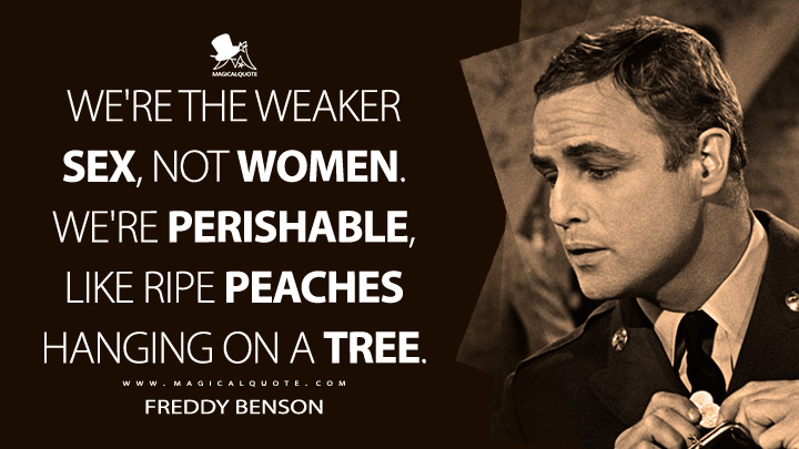 We're the weaker sex, not women. We're perishable, like ripe peaches hanging on a tree. - Freddy Benson (Bedtime Story 1964 Movie Quotes)