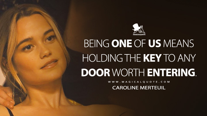 Being one of us means holding the key to any door worth entering. - Caroline Merteuil (Cruel Intentions Amazon Prime Series Quotes)