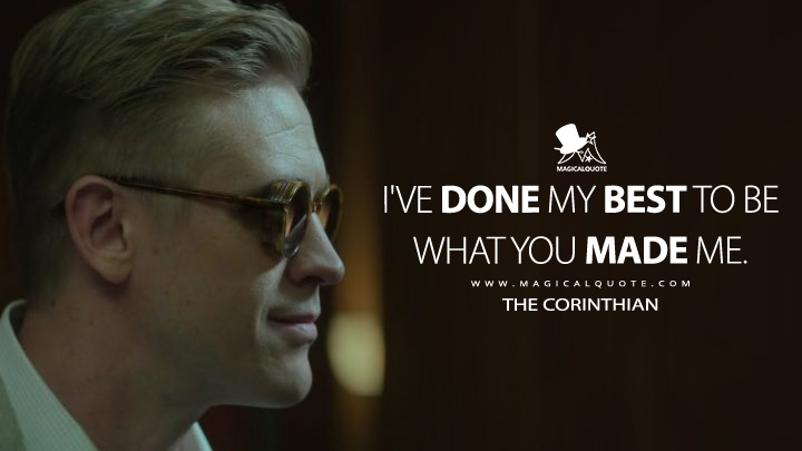 I've done my best to be what you made me. - The Corinthian (The Sandman Netflix Series Quotes)