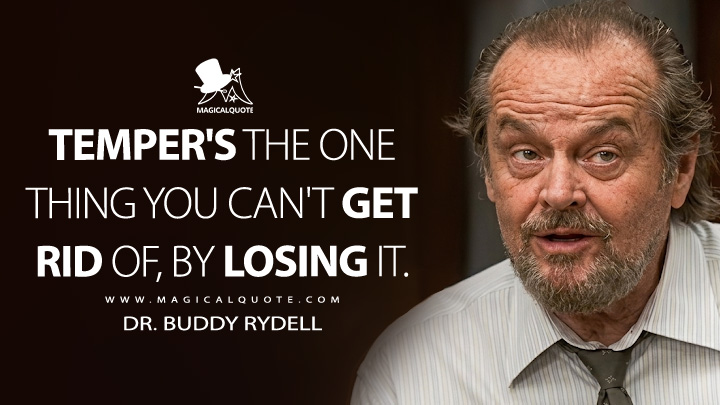 Temper's the one thing you can't get rid of, by losing it. - Dr. Buddy Rydell (Anger Management 2003 Movie Quotes)
