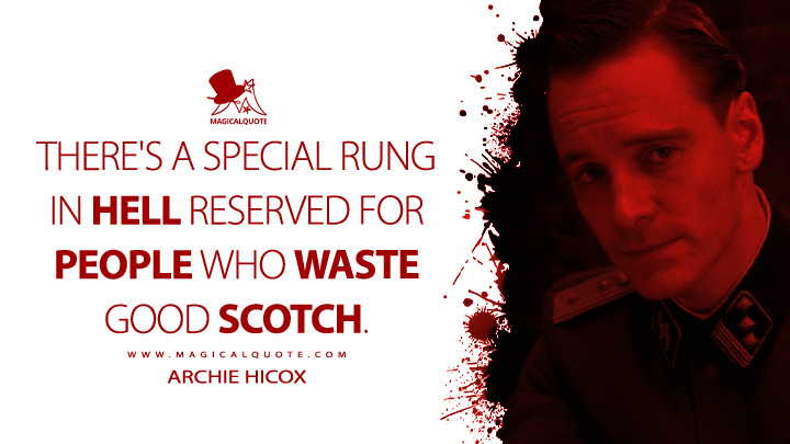 There's a special rung in hell reserved for people who waste good Scotch. - Archie Hicox (Inglourious Basterd 2009 Movie Quotes)