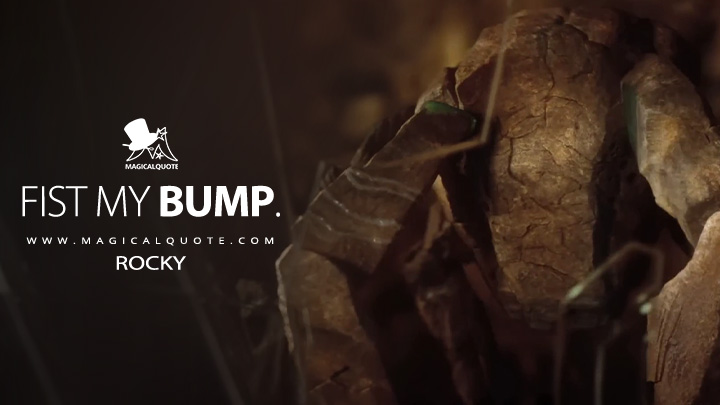 Fist my bump. - Rocky (Project Hail Mary 2026 Movie Quotes)