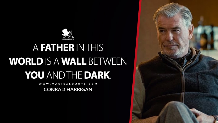 A father in this world is a wall between you and the dark. - Conrad Harrigan (MobLand Paramount+ Series Quotes)